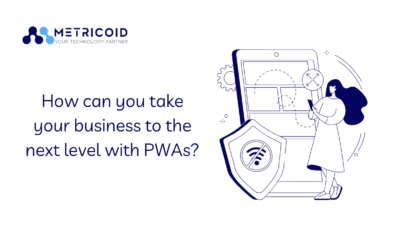 How can you take your business to the next level with PWAs?