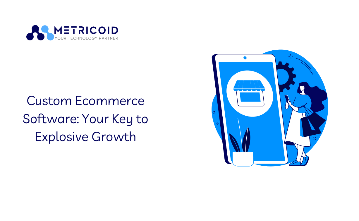Custom Ecommerce Software: Your Key to Explosive Growth