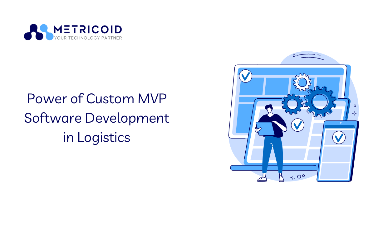 Power of Custom MVP Software Development in Logistics