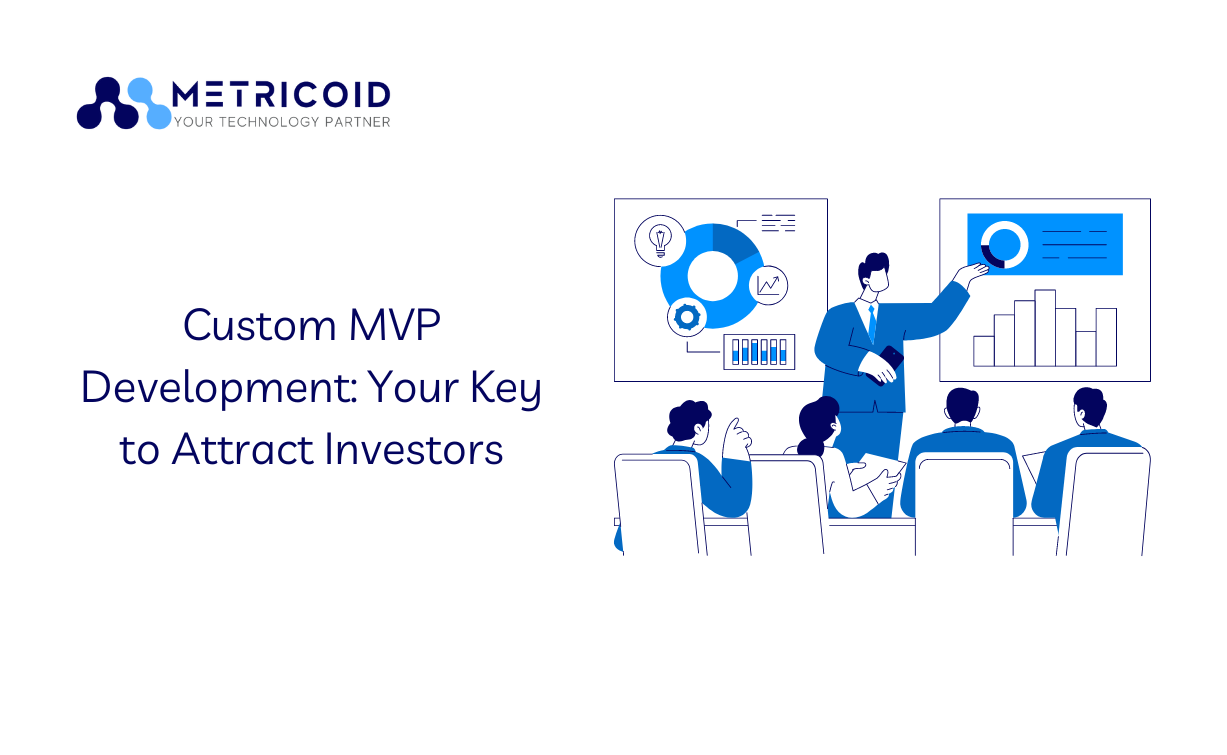 Custom MVP Development: Your Key to Attract Investors