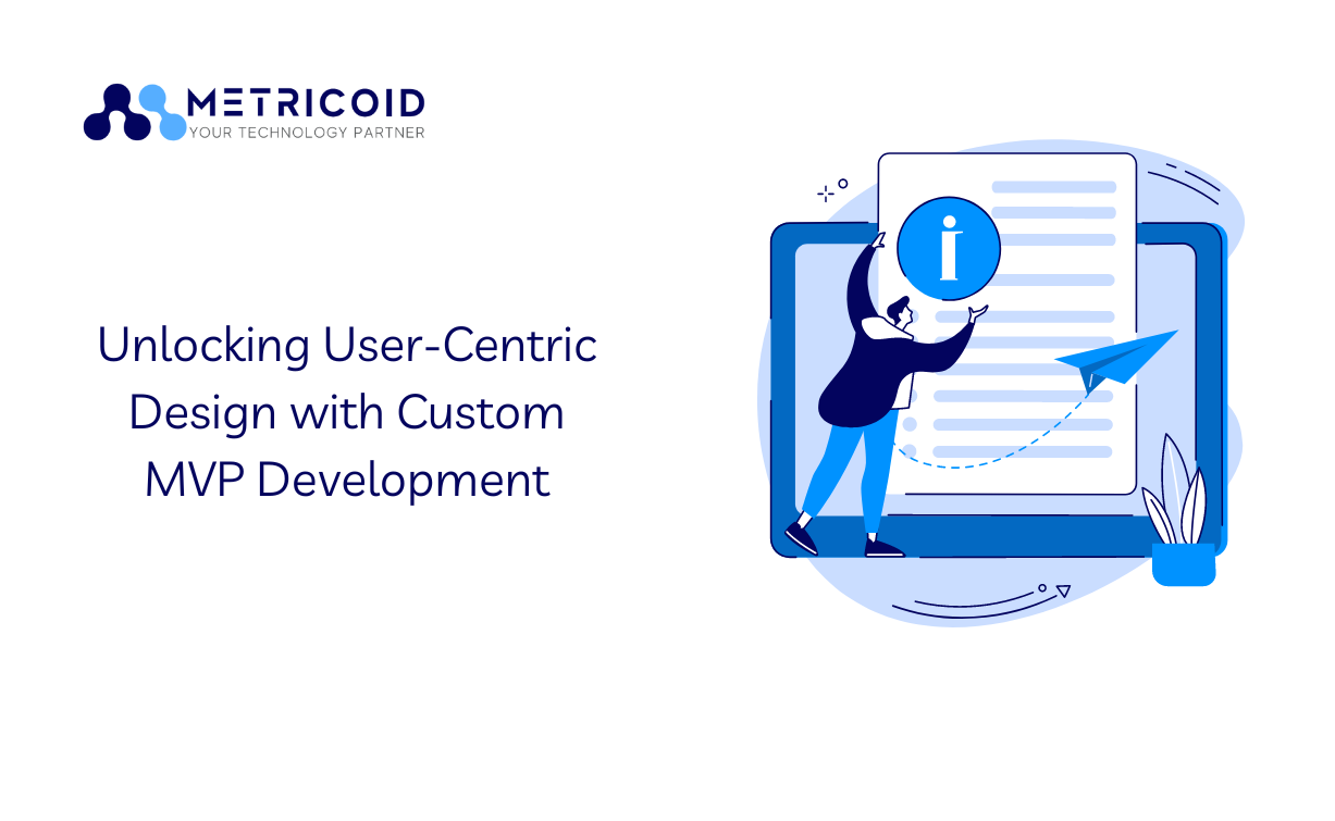 Unlocking User-Centric Design with Custom MVP Development