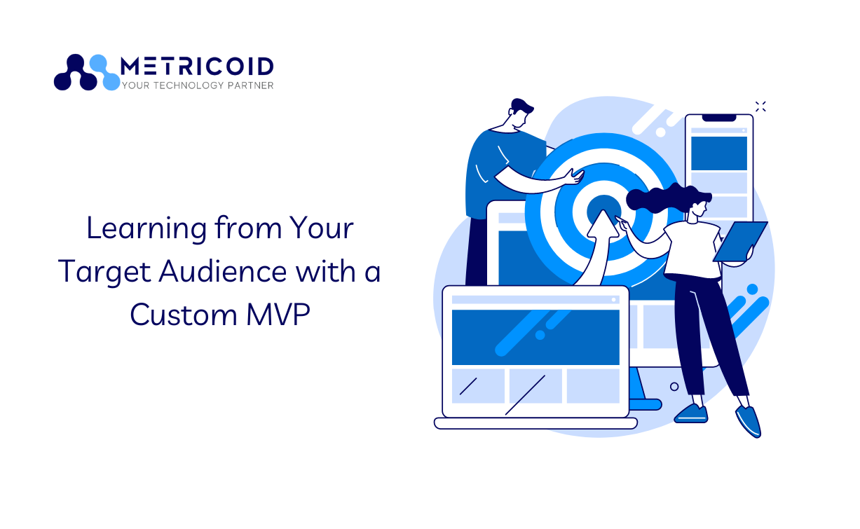Learning from Your Target Audience with a Custom MVP