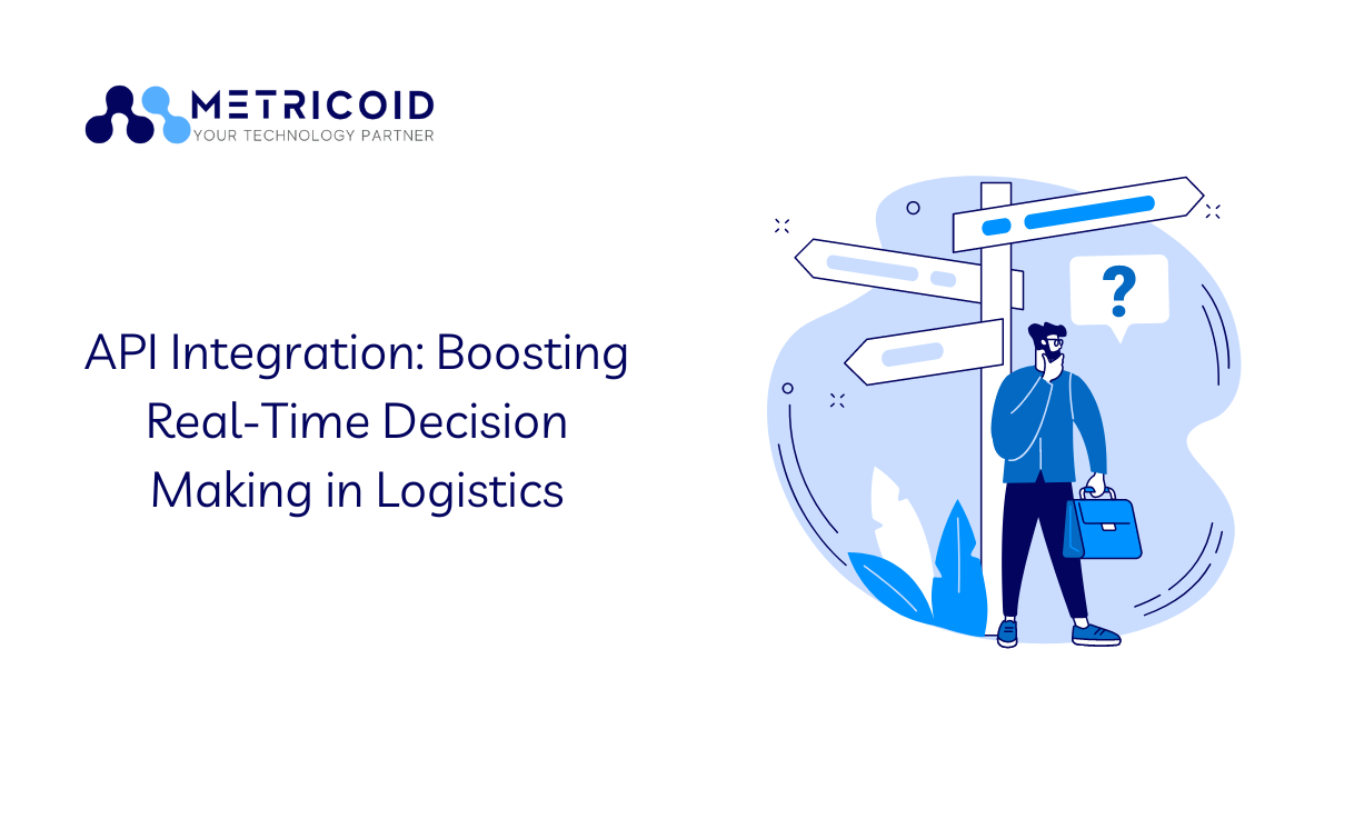 API Integration: Boosting Real-Time Decision Making in Logistics